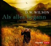 Als alles begann, Wilson, D W, Der Audio Verlag GmbH, EAN/ISBN-13: 9783862314416