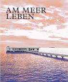 Am Meer leben, Phaidon-Lektoren, Phaidon, EAN/ISBN-13: 9781838663469