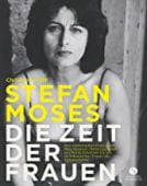 DIE ZEIT DER FRAUEN - stefan moses, Stölzl, Christoph, Elisabeth Sandmann Verlag GmbH, EAN/ISBN-13: 9783945543955