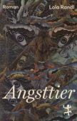 Angsttier, Randl, Lola, MSB Matthes & Seitz Berlin, EAN/ISBN-13: 9783751800600