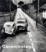 Arnold Odermatt – Carambolage, Arnold Odermatt, Steidl, EAN/ISBN-13: 9783869306315