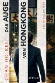Das Auge von Hongkong, Ho-kei, Chan, Atrium Verlag AG. Zürich, EAN/ISBN-13: 9783038821113