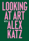 Looking at Art with Alex Katz, Katz, Alex, Laurence King Verlag GmbH, EAN/ISBN-13: 9781786272843