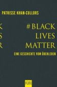#BlackLivesMatter, Khan-Cullors, Patrisse/bandele, asha, Verlag Kiepenheuer & Witsch GmbH & Co KG, EAN/ISBN-13: 9783462001297