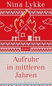 Aufruhr in mittleren Jahren, Lykke, Nina, Nagel & Kimche AG Verlag, EAN/ISBN-13: 9783312010608