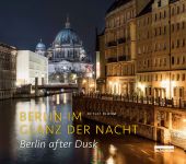 Berlin im Glanz der Nacht / Berlin after dusk, Bluhm, Detlef, be.bra Verlag GmbH, EAN/ISBN-13: 9783898091558