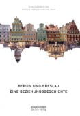 Berlin und Breslau, be.bra Verlag GmbH, EAN/ISBN-13: 9783814802220