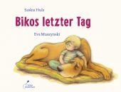 Bikos letzter Tag, Hula, Saskia, Klett Kinderbuch Verlag GmbH, EAN/ISBN-13: 9783954701643
