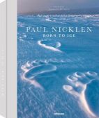 Born to Ice, Nicklen, Paul, teNeues Media GmbH & Co. KG, EAN/ISBN-13: 9783961711239