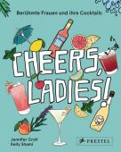 Cheers, Ladies!, Croll, Jennifer/Shami, Kelly, Prestel Verlag, EAN/ISBN-13: 9783791384252