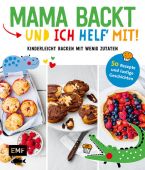 Mama backt, und ich helf' mit! Kinderleicht backen mit wenig Zutaten, Edition Michael Fischer GmbH, EAN/ISBN-13: 9783960933441