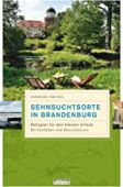 Sehnsuchtsorte in Brandenburg, Drexel, Gerhard, be.bra Verlag GmbH, EAN/ISBN-13: 9783861247357