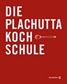 Die Plachutta Kochschule, Plachutta, Ewald, Christian Brandstätter, EAN/ISBN-13: 9783710604812