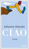 Ciao, Adorján, Johanna, Verlag Kiepenheuer & Witsch GmbH & Co KG, EAN/ISBN-13: 9783462001716