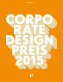 Corporate Design Preis 2015, AwardsUnlimited Odo-Ekke Bingel/Tom Leifer Design, Edel Germany GmbH, EAN/ISBN-13: 9783841904034