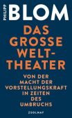 Das große Welttheater, Blom, Philipp, Zsolnay Verlag Wien, EAN/ISBN-13: 9783552059801