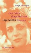 Das Leben fängt heute an - Inge Müller, Hilzinger, Sonja, Aufbau Verlag GmbH & Co. KG, EAN/ISBN-13: 9783351025854