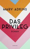 Das Privileg, Adkins, Mary, Kindler Verlag GmbH, EAN/ISBN-13: 9783463407128
