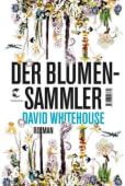 Der Blumensammler, Whitehouse, David, Tropen Verlag, EAN/ISBN-13: 9783608503739