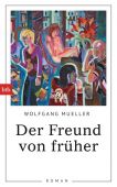 Der Freund von früher, Mueller, Wolfgang, btb Verlag, EAN/ISBN-13: 9783442756742
