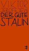 Der gute Stalin, Jerofejew, Viktor, MSB Matthes & Seitz Berlin, EAN/ISBN-13: 9783751801058