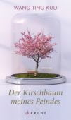 Der Kirschbaum meines Feindes, Ting-Kuo, Wang, Arche Verlag AG, EAN/ISBN-13: 9783716027707