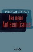Der neue Antisemitismus, Lipstadt, Deborah, Berlin Verlag GmbH - Berlin, EAN/ISBN-13: 9783827013408