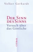 Der Sinn des Sinns, Gerhardt, Volker, Verlag C. H. BECK oHG, EAN/ISBN-13: 9783406784613