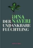 Der undankbare Flüchtling, Nayeri, Dina, Kein & Aber AG, EAN/ISBN-13: 9783036958224