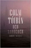 Der Zauberer, Tóibín, Colm, Carl Hanser Verlag GmbH & Co.KG, EAN/ISBN-13: 9783446270893
