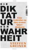Die Diktatur der Wahrheit, Greiner, Steffen, Tropen Verlag, EAN/ISBN-13: 9783608500172