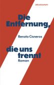 Die Entfernung, die uns trennt, Cisneros, Renato, Secession Verlag für Literatur GmbH, EAN/ISBN-13: 9783906910550