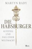 Die Habsburger, Rady, Martyn, Rowohlt Berlin Verlag, EAN/ISBN-13: 9783737101080