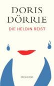 Die Heldin reist, Dörrie, Doris, Diogenes Verlag AG, EAN/ISBN-13: 9783257071849