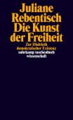 Die Kunst der Freiheit, Rebentisch, Juliane, Suhrkamp, EAN/ISBN-13: 9783518296134