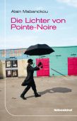 Die Lichter von Pointe-Noire, Mabanckou, Alain, Liebeskind Verlagsbuchhandlung, EAN/ISBN-13: 9783954380794