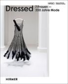 Dressed. 7 Frauen - 200 Jahre Mode, Hirmer Verlag, EAN/ISBN-13: 9783777439099