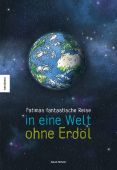 Fatimas fantastische Reise in eine Welt ohne Erdöl, Winkler, Jakob, Knesebeck Verlag, EAN/ISBN-13: 9783957285232