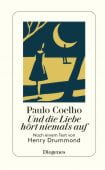 Und die Liebe hört niemals auf, Coelho, Paulo, Diogenes Verlag AG, EAN/ISBN-13: 9783257071498