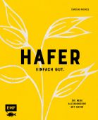 Hafer - Einfach gut. Die neue Alltagsküche mit Hafer, Nichols, Caroline, EAN/ISBN-13: 9783745906646