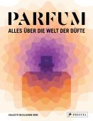 PARFUM: Alles über die Welt der Düfte, Collectif Nez/Doré, Jeanne, Prestel Verlag, EAN/ISBN-13: 9783791388168