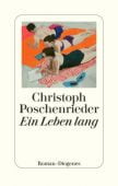 Ein Leben lang, Poschenrieder, Christoph, Diogenes Verlag AG, EAN/ISBN-13: 9783257071955