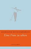 Eine Frau zu sehen, Schwarzenbach, Annemarie, Kein & Aber AG, EAN/ISBN-13: 9783036956466