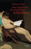 Eine Geschichte des sinnlichen Schreibens, Fuld, Werner, Galiani Berlin, EAN/ISBN-13: 9783869710983
