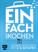 Einfach gut kochen, Schmelich, Guido, Edition Michael Fischer GmbH, EAN/ISBN-13: 9783960930662