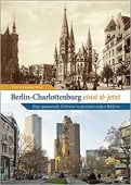 Berlin-Charlottenburg einst und jetzt, Bösel, Peter-Alexander, Sutton Verlag GmbH, EAN/ISBN-13: 9783963033353
