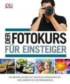 Der Fotokurs für Einsteiger, Gatcum, Chris, Dorling Kindersley Verlag GmbH, EAN/ISBN-13: 9783831025299