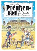 Das große Preußen-Buch für Kinder, Janssen, Claas/Zagolla, Robert, be.bra Verlag GmbH, EAN/ISBN-13: 9783861246824