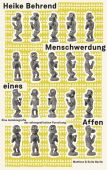 Menschwerdung eines Affen, Behrend, Heike, MSB Matthes & Seitz Berlin, EAN/ISBN-13: 9783957579553