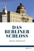 Das Berliner Schloss, Haubrich, Rainer, Edition Braus Berlin GmbH, EAN/ISBN-13: 9783862281886
